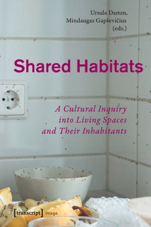 Shared Habitats – A Cultural Inquiry into Living Spaces and Their Inhabitants
