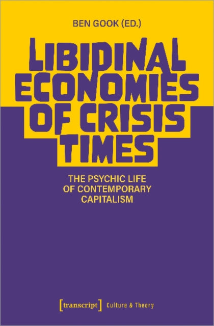 Book cover of: Libidinal Economies of Crisis Times. By: Ben Gook