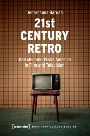 21st Century Retro – 'Mad Men' and 1960s America in Film and Television