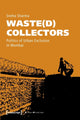 Book cover of: Waste(d) Collectors – Politics of Urban Exclusion in Mumbai. By: Sneha Sharma