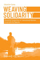 Book cover of: Weaving Solidarity – Decolonial Perspectives on Transnational Advocacy of and with the Mapuche. By: Sebastian Garbe