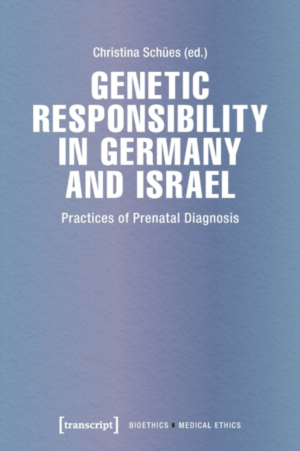 Book cover of: Genetic Responsibility in Germany and Israel. By: Christina Schües