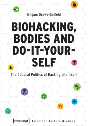Biohacking, Bodies and Do-It-Yourself