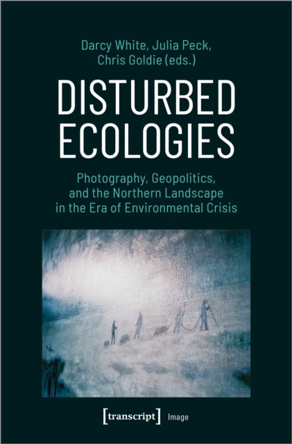 Book cover of: Disturbed Ecologies. By: Darcy White