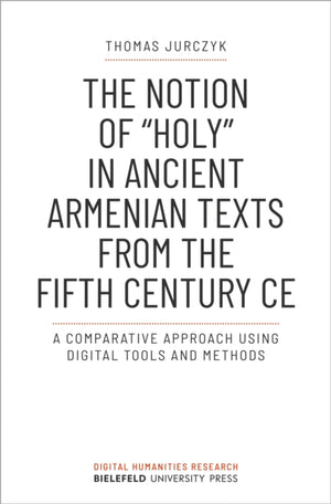The Notion of »holy« in Ancient Armenian Texts from the Fifth Century CE