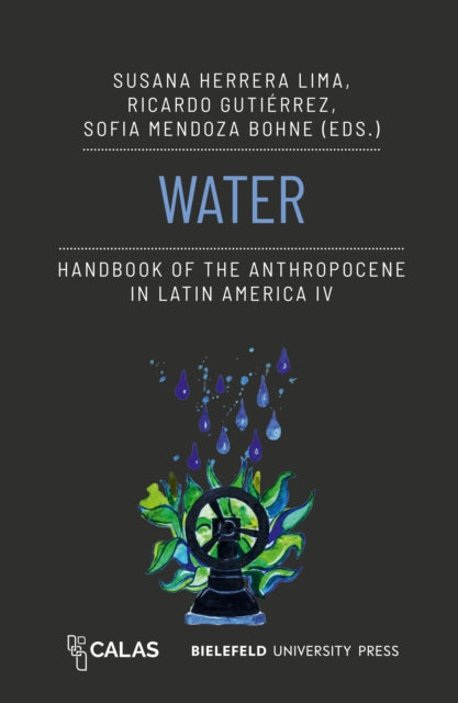 Book cover of: Water - Handbook of the Anthropocene in Latin America IV. By: Susana Herrera Lima