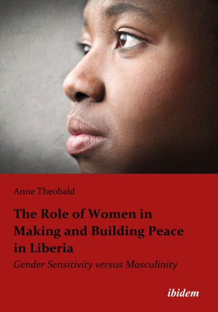 Book cover of: Role of Women in Making and Building Peace in Liberia