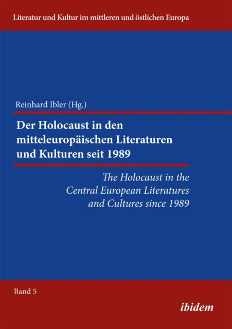 Book cover of: Holocaust in the Central European Literatures and Cultures since 1989. By: Reinhard Ibler