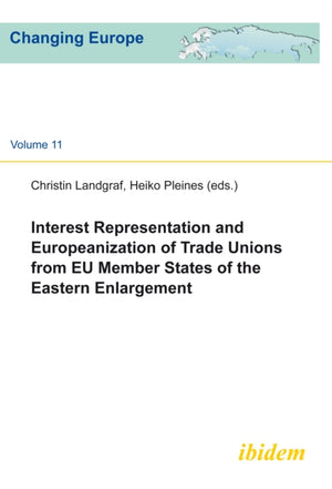 Interest Representation and Europeanization of Trade Unions from EU Member States of the Eastern Enlargement
