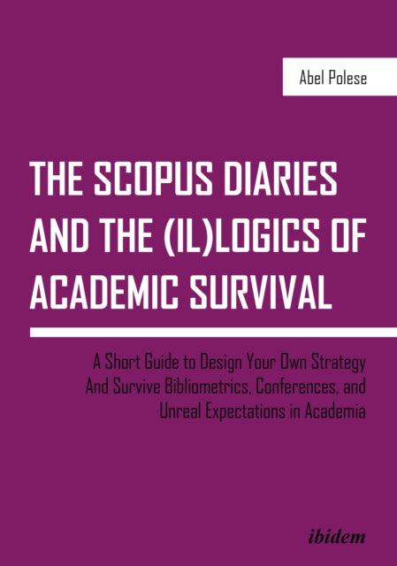Book cover of: SCOPUS Diaries and the (il)logics of Academic Survival. By: Abel Polese