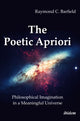 Book cover of: Poetic Apriori: Philosophical Imagination in a Meaningful Universe. By: Raymond C. Barfield