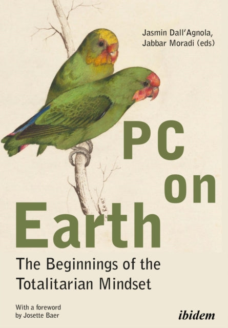 Book cover of: PC on Earth: The Beginnings of the Totalitarian Mindset. By: Jabbar Moradi