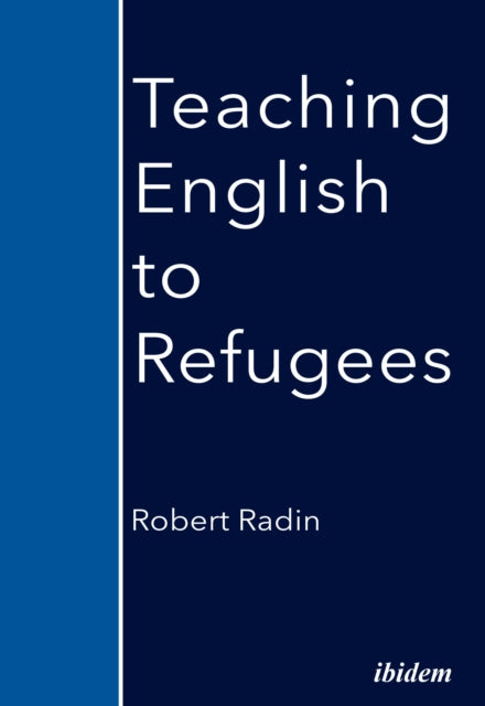 Book cover of: Teaching English to Refugees. By: Robert Radin