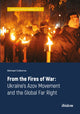 Book cover of: From the Fires of War: Ukraine’s Azov Movement and the Global Far Right. By: Michael Colborne