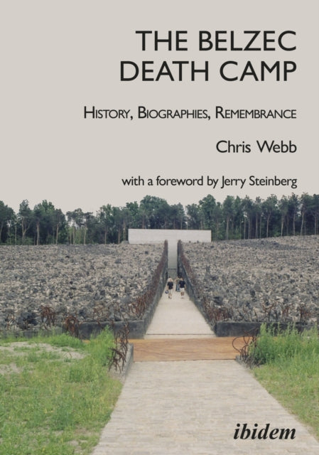 Book cover of: Belzec Death Camp: History, Biographies, Remembrance. By: Chris Webb