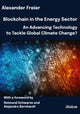 Book cover of: Blockchain in the Energy Sector: An Advancing Technology to Tackle Global Climate Change?. By: Reimund Schwarze