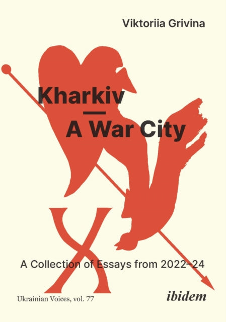 Book cover of: Kharkiv—A War City. By: Viktoriia Grivina