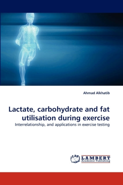 Book cover of: Lactate, carbohydrate and fat utilisation during exercise