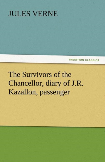 The Survivors of the Chancellor, Diary of J.R. Kazallon, Passenger