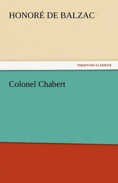 Book cover of: Colonel Chabert. By: Honoré de Balzac