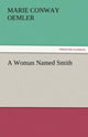 Book cover of: Woman Named Smith. By: Marie Conway Oemler