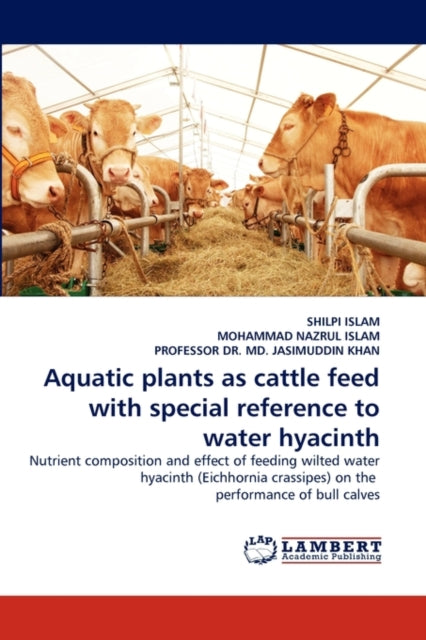 Book cover of: Aquatic plants as cattle feed with special reference to water hyacinth