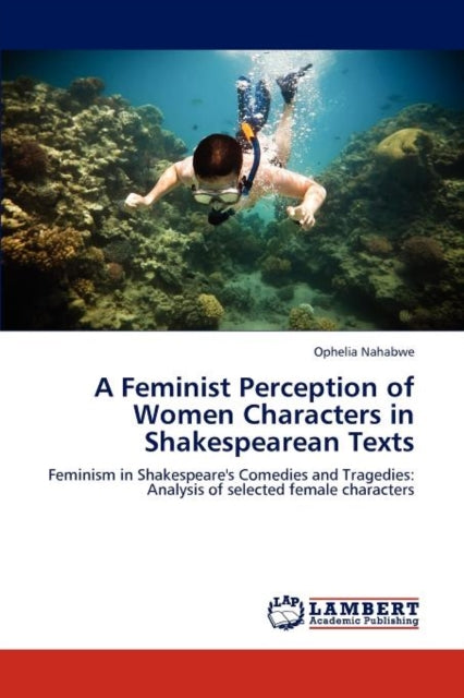 Book cover of: Feminist Perception of Women Characters in Shakespearean Texts
