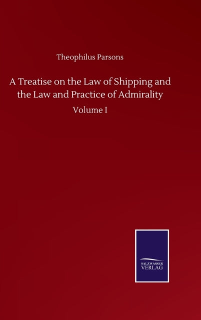 Book cover of: Treatise on the Law of Shipping and the Law and Practice of Admirality