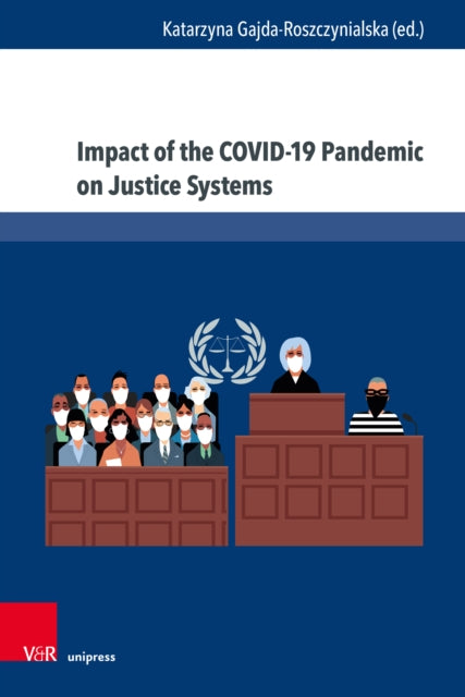 Book cover of: Impact of the COVID-19 Pandemic on Justice Systems. By: Katarzyna Gajda-Roszczynialska