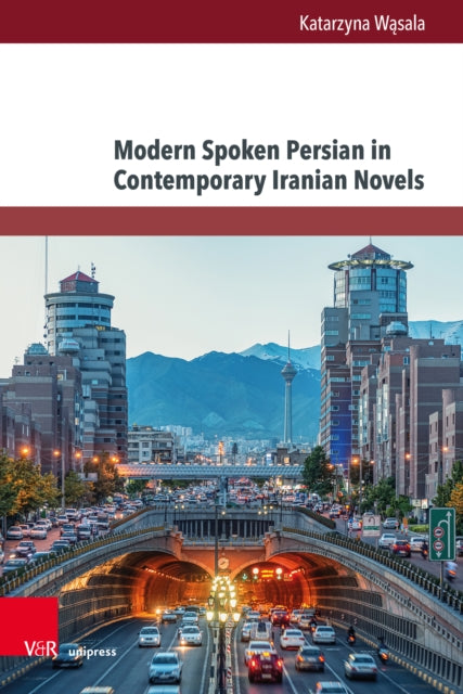 Book cover of: Modern Spoken Persian in Contemporary Iranian Novels. By: Katarzyna Wasala
