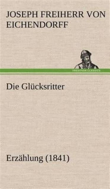 Book cover of: Glucksritter. By: Joseph Freiherr Von Eichendorff