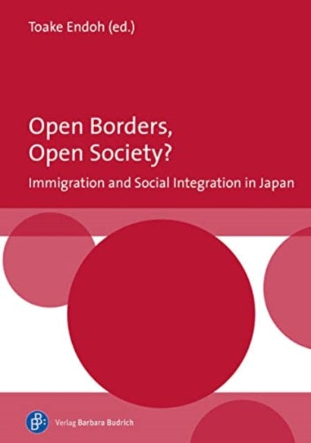 Book cover of: Open Borders, Open Society? Immigration and Social Integration in Japan. By: Toake Endoh (ed.)