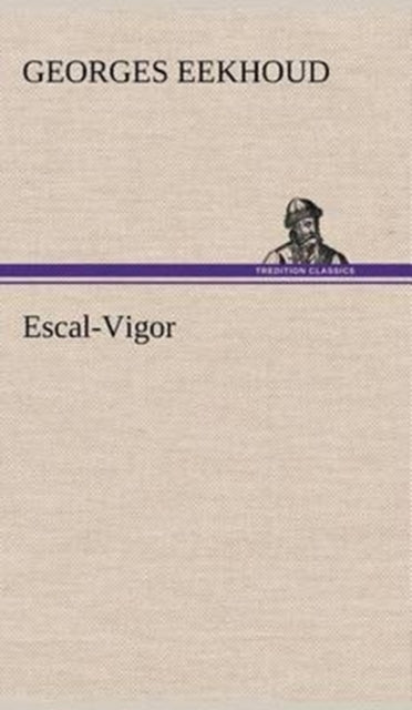Book cover of: Escal-Vigor. By: Georges Eekhoud