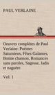 Book cover of: Oeuvres completes de Paul Verlaine, Vol. 1 Poemes Saturniens, Fetes Galantes, Bonne chanson, Romances sans paroles, Sagesse, Jadis et naguere. By: Paul Verlaine