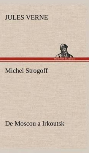 Michel Strogoff De Moscou a Irkoutsk