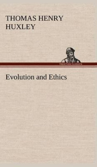 Book cover of: Evolution and Ethics. By: Thomas Henry Huxley