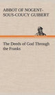 Book cover of: Deeds of God Through the Franks. By: Abbot Of Nogent-Sous-Coucy Guibert