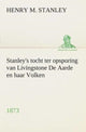 Book cover of: Stanley's tocht ter opsporing van Livingstone De Aarde en haar Volken, 1873. By: Henry M. (Henry Morton) Stanley