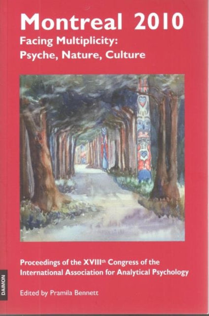 Book cover of: Montreal 2010 -- Facing Multiplicity: Psyche, Nature, Culture. By: Pramila Bennett