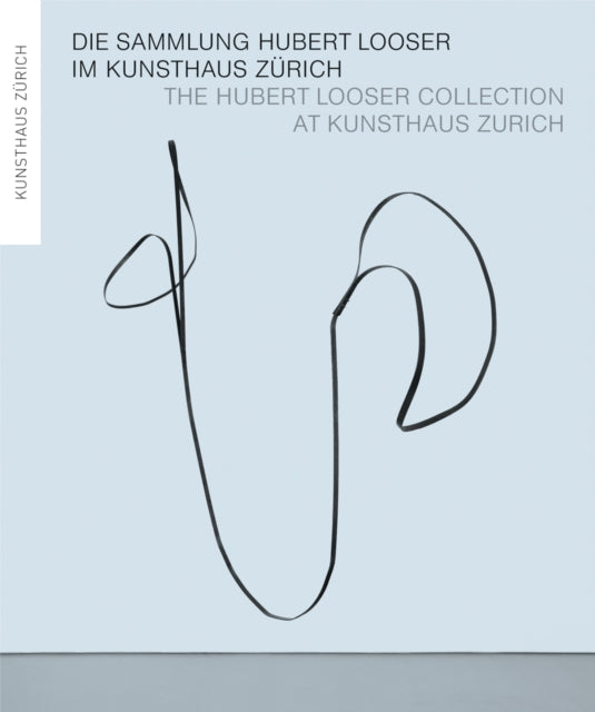 Book cover of: Hubert Looser Collection at Kunsthaus Zurich