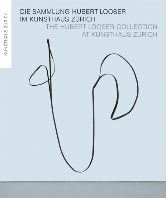Book cover of: Hubert Looser Collection at Kunsthaus Zurich
