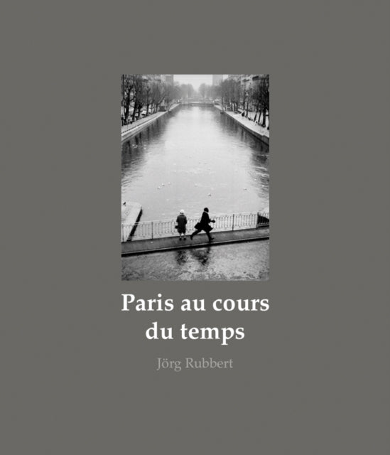 Book cover of: Paris au cours du temps. By: RUBBERT
