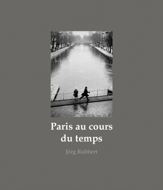 Book cover of: Paris au cours du temps. By: RUBBERT