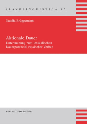 Aktionale Dauer. Untersuchung Zum Lexikalischen Dauerpotenzial Russischer Verben
