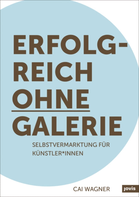 Book cover of: Erfolgreich ohne Galerie. By: Cai Wagner