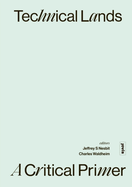 Book cover of: Technical Lands: A Critical Primer. By: Jeffrey S. Nesbit