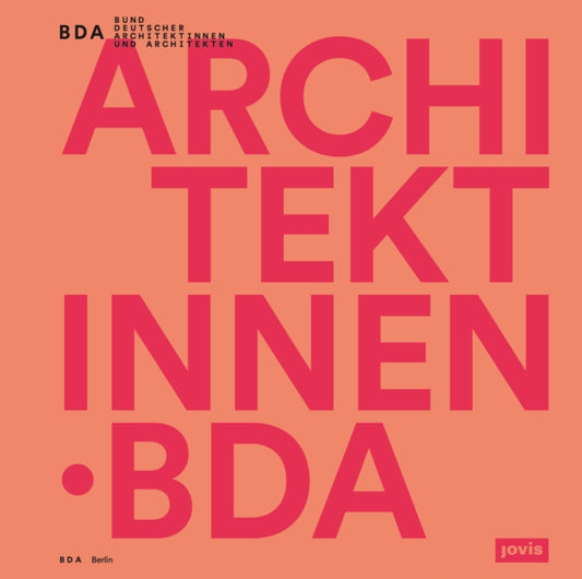 Book cover of: Architektinnen . BDA. By: Bund Deutscher Architektinnen und Architekten B. D. A. Berlin Bund Deutscher Architektinnen und Architekten BDA Berlin
