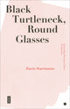 Book cover of: Black Turtleneck, Round Glasses. By: Karin Hartmann