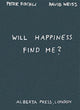 Will Happiness Find Me? - Peter Fischli / David Weiss