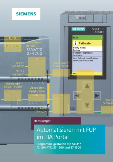 Book cover of: Automatisieren mit FUP im TIA Portal -Programmieren und Testen mit STEP 7 fur SIMATICS7-1200 und S7-1500. By: Hans Berger